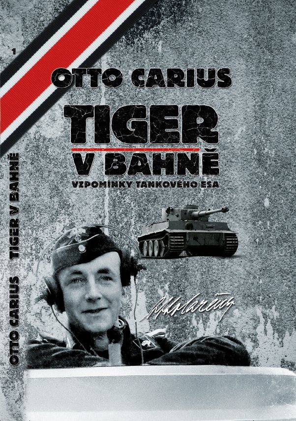 Otto Carius: Tiger v bahně - vzpomínky tankového esa